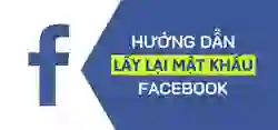 Cách lấy lại mật khẩu Facebook nhanh chóng, an toàn