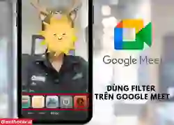 Hướng dẫn cách dùng filter trên Google Meet đơn giản