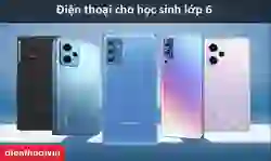 điện thoại cho học sinh lớp 6