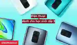 Điện thoại dành cho học sinh cấp 3 giá rẻ, mạnh, chụp đẹp