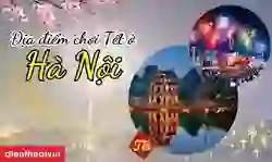 Địa điểm chơi Tết ở Hà Nội