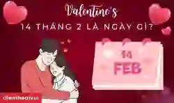 Ngày 14/2 là ngày gì? Nguồn gốc, ý nghĩa ngày 14/2