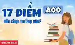 17 điểm khối A00 nên chọn ngành nào