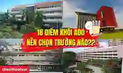 18 điểm khối A00 nên chọn trường nào 2026 ở TP.HCM, Hà Nội
