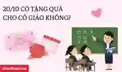 20/10 có tặng quà cho cô giáo không?