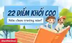 22 điểm khối C00 nên chọn trường nào