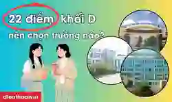 22 điểm khối D nên chọn trường nào 2026 trên cả nước