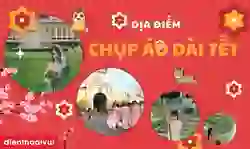 25+ địa điểm chụp áo dài Tết 2026 đẹp, vắng người
