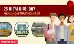 25 điểm khối D07 nên chọn trường nào 2026 ở TP.HCM, Hà Nội