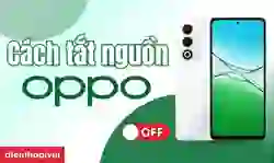 3 cách tắt nguồn OPPO khi bị đơ