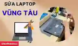 Sửa laptop Vũng Tàu chính hãng, uy tín