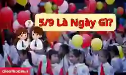 5/9 là ngày gì? Vì sao chọn ngày 5/9 khai giảng năm học mới?