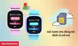 Gói cước cho đồng hồ định vị trẻ em
