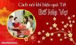 Cách nói khi biếu quà Tết bố mẹ vợ 2026 hay, ý nghĩa