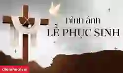 Ảnh Lễ Phục Sinh đẹp, chất lượng