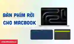 17 bàn phím rời cho MacBook Pro, Air đáng mua
