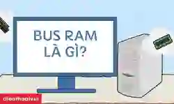 Bus RAM là gì?