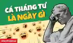 Cá tháng Tư là ngày gì