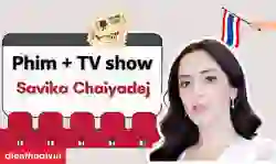 Các phim và chương trình truyền hình có sự tham gia của Savika Chaiyadej