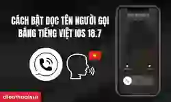 Cách bật đọc tên người gọi bằng tiếng Việt iOS 18.7