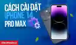 Cách cài đặt iPhone 14 Pro Max mới mua
