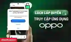 Cách cấp quyền truy cập cho ứng dụng trên OPPO