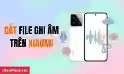 Cách cắt ghi âm trên Xiaomi đơn giản, nhanh chóng