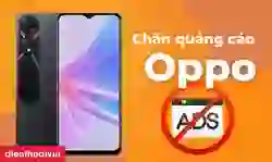Cách chặn quảng cáo trên điện thoại OPPO