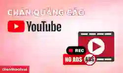 Chặn quảng cáo trên Youtube