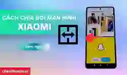 Cách chia đôi màn hình Xiaomi đơn giản, hiệu quả