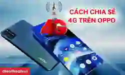 Cách chia sẻ 4G trên OPPO đơn giản, nhanh chóng
