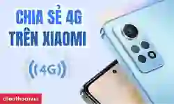 Cách chia sẻ 4G trên Xiaomi
