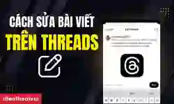 Cách chỉnh sửa bài viết trên Threads
