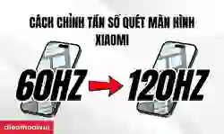 Cách chỉnh tần số quét màn hình Xiaomi đơn giản
