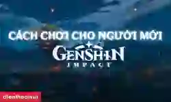 17 cách chơi Genshin Impact cho người mới bắt đầu