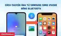 Cách chuyển ảnh từ Samsung sang iPhone bằng Bluetooth