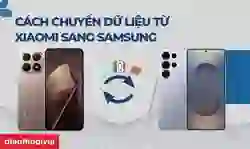 Cách chuyển dữ liệu từ Xiaomi sang Samsung