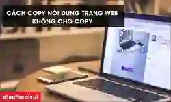 5+ cách copy nội dung trang web không cho copy hiệu quả