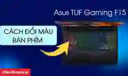 Cách đổi màu bàn phím laptop Asus TUF Gaming F15