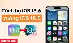 Cách hạ iOS 18.6 xuống iOS 18.5 có được không?
