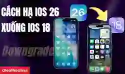 Cách hạ iOS 26 xuống iOS 18 đơn giản, nhanh nhất