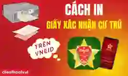Cách in giấy xác nhận cư trú trên VNeID đơn giản