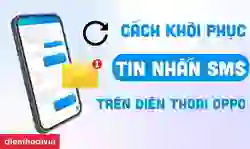 5 cách khôi phục tin nhắn SMS trên điện thoại OPPO
