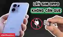 7 cách lấy SIM OPPO không cần que đơn giản