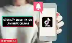 Cách lấy video TikTok làm nhạc chuông cho Android, iOS