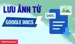 7 cách lưu ảnh từ Google Docs đơn giản, nhanh chóng