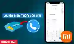 Cách lưu số điện thoại vào SIM trên Xiaomi nhanh