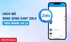 Cách mở bong bóng chat Zalo trên iPhone iOS 26 mới