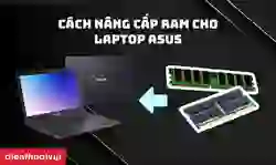 Cách nâng cấp RAM cho laptop Asus an toàn, chuẩn