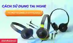 Cách sử dụng tai nghe Audio-Technica ATH-S100iS đơn giản